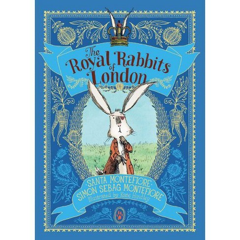 The Royal Rabbits Of London - By Santa Montefiore & Simon Sebag ...