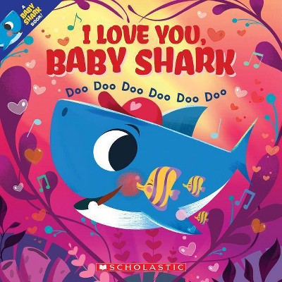 I Love You, Baby Shark: Doo Doo Doo Doo Doo Doo - by John Bajet (Paperback)