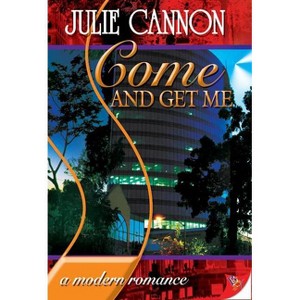 Come and Get Me - by  Julie Cannon (Paperback) - 1 of 1