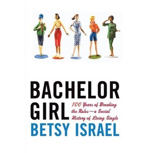 Bachelor Girl - by  Betsy Israel (Paperback) - 1 of 1