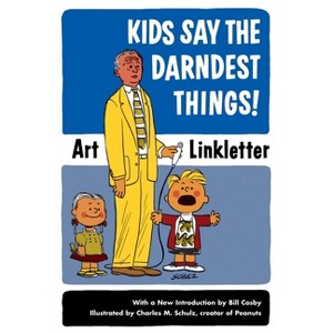 Kids Say the Darndest Things! - by  Art Linkletter (Paperback) - 1 of 1