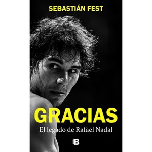 Gracias: El Legado de Rafael Nadal / Thank You: Rafa's Legacy - by  Sebastián Fest (Paperback) - 1 of 1
