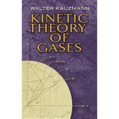 Kinetic Theory of Gases - (Dover Books on Chemistry and Earth Sciences) by  Walter Kauzmann (Paperback)