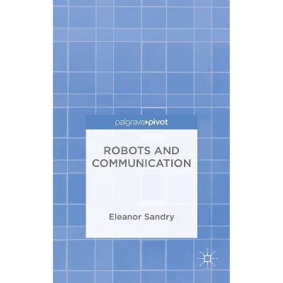 Robots and Communication - by  E Sandry (Hardcover)