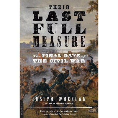 Their Last Full Measure - by Joseph Wheelan (Paperback)