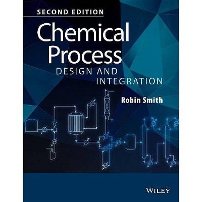 Chemical Process Design and Integration - 2nd Edition by  Robin Smith (Paperback)