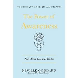 The Power of Awareness: And Other Essential Works - (Library of Spiritual Wisdom) by Neville Goddard - 1 of 1