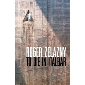 To Die in Italbar - by  Roger Zelazny (Paperback) - 1 of 1