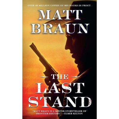 The Last Stand - by  Matt Braun (Paperback)