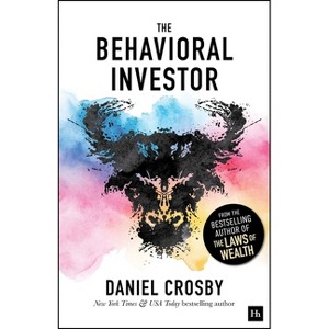 The Behavioral Investor - by  Daniel Crosby (Paperback) - 1 of 1