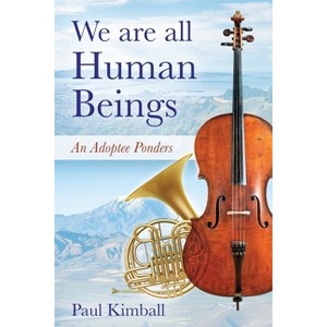 We Are All Human Beings - by  Paul Kimball (Paperback) - 1 of 1