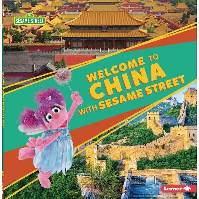 Welcome to China with Sesame Street (R) - (Sesame Street (R) Friends Around the World) by  Christy Peterson (Paperback)