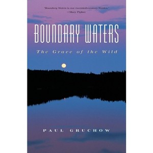 Boundary Waters - (World as Home) by  Paul Gruchow (Paperback) - 1 of 1