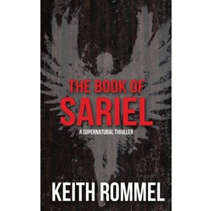 The Book of Sariel - (Thanatology) by  Keith Rommel (Paperback) - 1 of 1
