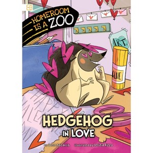 Hedgehog in Love - (Homeroom Is a Zoo) by  John Sazaklis (Paperback) - 1 of 1
