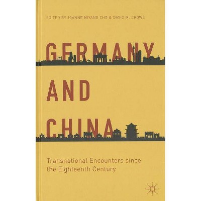 Germany and China - (Palgrave Asian German Studies) by  Joanne Miyang Cho & D Crowe (Hardcover)