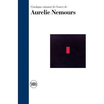 Aurélie Nemours: Catalogue Raisonnée - by  Evelyne de Montaudoüin (Hardcover)