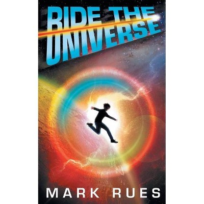 Ride the Universe - by  Mark Rues (Paperback)