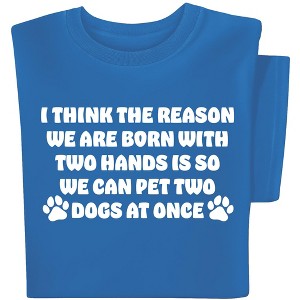 Collections Etc Born with Two Hands to Pet Two Dogs Short Sleeve Graphic T-Shirt - 1 of 4