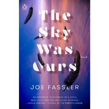 The Sky Was Ours - by  Joe Fassler (Paperback)