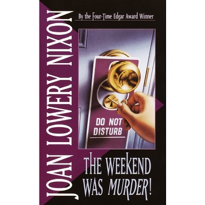 The Weekend Was Murder - (Mary Elizabeth) by  Joan Lowery Nixon (Paperback)
