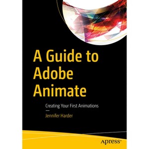 A Guide to Adobe Animate - by  Jennifer Harder (Paperback) - 1 of 1