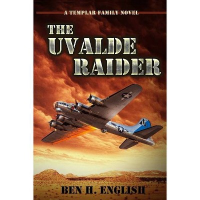 The Uvalde Raider - by  Ben H English (Paperback)