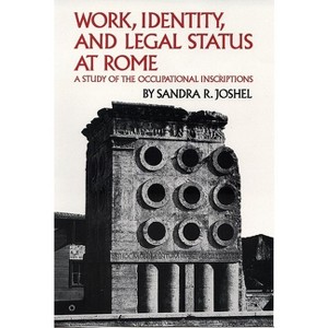 Work, Identity, and Legal Status at Rome - (Oklahoma Classical Culture) by  Sandra R Joshel & William Bright (Paperback) - 1 of 1