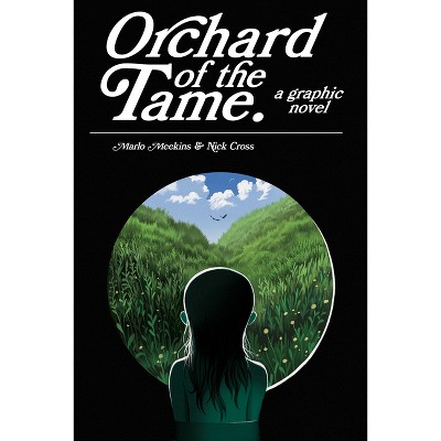Orchard of the Tame - by  Marlo Meekins & Nick Cross (Paperback)