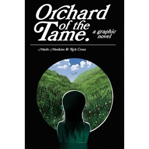 Orchard of the Tame - by  Marlo Meekins & Nick Cross (Paperback) - 1 of 1