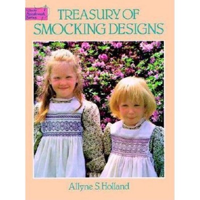 Treasury of Smocking Designs - (Dover Embroidery, Needlepoint) by  Allyne S Holland (Paperback)