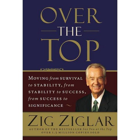 Over The Top - By Zig Ziglar (paperback) :