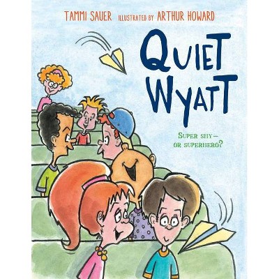 Quiet Wyatt - by  Tammi Sauer (Hardcover)