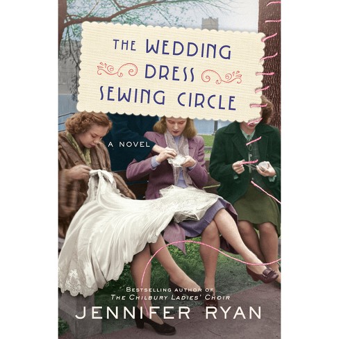 The Wedding Dress Sewing Circle - by Jennifer Ryan - image 1 of 1