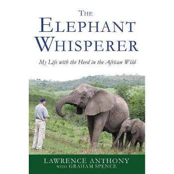 The Elephant Whisperer - by Lawrence Anthony & Graham Spence