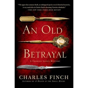 An Old Betrayal - (Charles Lenox Mysteries) by  Charles Finch (Paperback) - 1 of 1