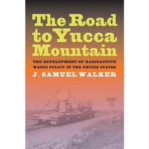 The Road to Yucca Mountain - by  J Samuel Walker (Hardcover) - 1 of 1