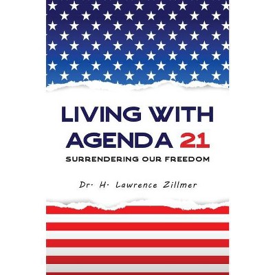 Living with Agenda 21 - by  H Lawrence Zillmer (Paperback)