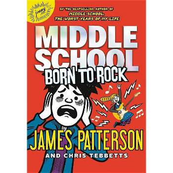Born to Rock -  (Middle School) by James Patterson & Chris Tebbetts (Hardcover)