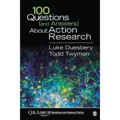 100 Questions (and Answers) about Action Research - (Sage 100 Questions and Answers) by  Luke S Duesbery & Todd M Twyman (Paperback)