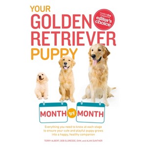 Your Golden Retriever Puppy Month by Month - (Your Puppy Month by Month) by  Terry Albert & Debra Eldredge & Alan Gunther (Paperback) - 1 of 1