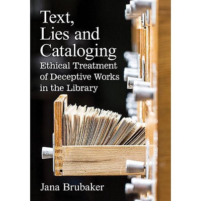 Text, Lies and Cataloging - Annotated by  Jana Brubaker (Paperback)