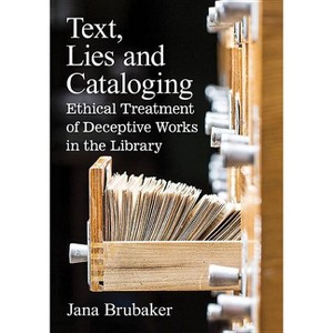 Text, Lies and Cataloging - Annotated by  Jana Brubaker (Paperback) - 1 of 1