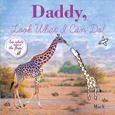 Daddy, Look What I Can Do! - by  Mack Van Gageldonk (Board Book)