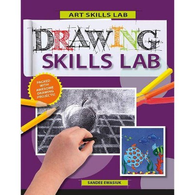 Drawing Skills Lab - (Art Skills Lab) by  Sandee Ewasiuk (Paperback)