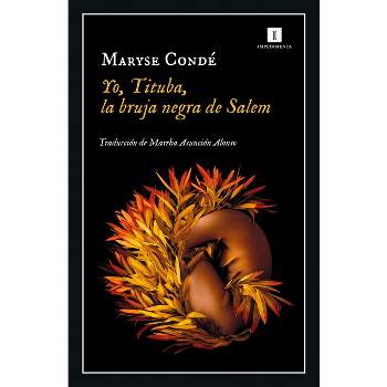 Yo, Tituba, La Bruja Negra de Salem - by  Maryse Conde (Paperback)
