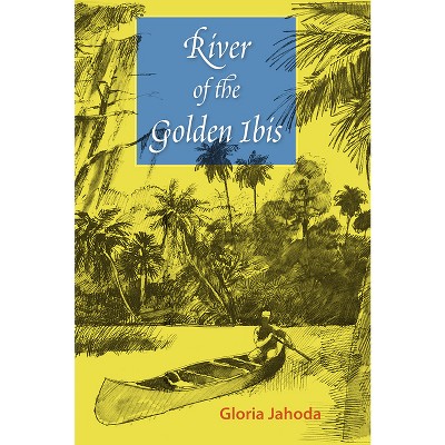 River of the Golden Ibis - (Florida Sand Dollar Books) by  Gloria Jahoda (Paperback)