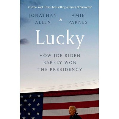 Lucky - by  Jonathan Allen & Amie Parnes (Hardcover)