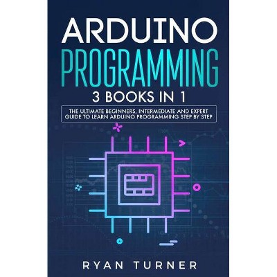 Arduino Programming - by  Ryan Turner (Paperback)