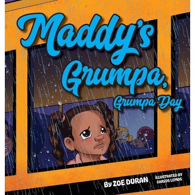 Maddy's Grumpa, Grumpa Day - by  Zoe Duran (Hardcover)